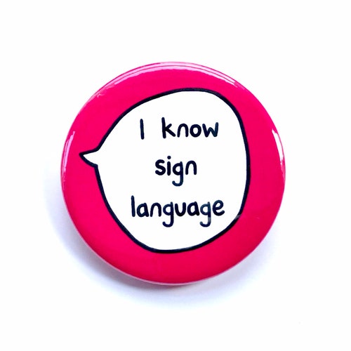 I Know Sign Language Pin Badge Button - Etsy