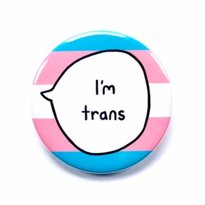 I&#39;m Trans - Pin Badge Button. Transgender Pride
