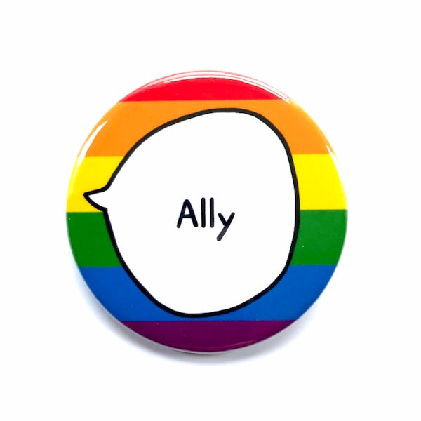 LGBTQ+ Ally - Pin Badge Button. LGBT+ Pride.