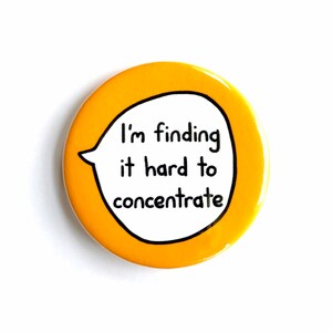 I'm Finding It Hard To Concentrate - ADHD Neurodiversity - Pin Badge Button