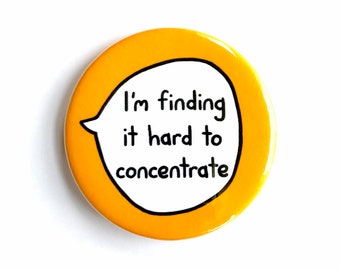 I'm Finding It Hard To Concentrate - ADHD Neurodiversity - Pin Badge Button