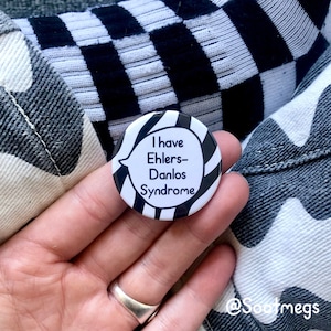 I Have Ehlers-Danlos Syndrome (EDS) - Pin Badge Button - Disability Communication Pins