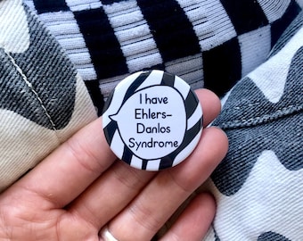 I Have Ehlers-Danlos Syndrome (EDS) - Pin Badge Button - Disability Communication Pins