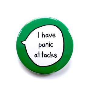 May include: Green button with a white speech bubble that says "I have panic attacks".