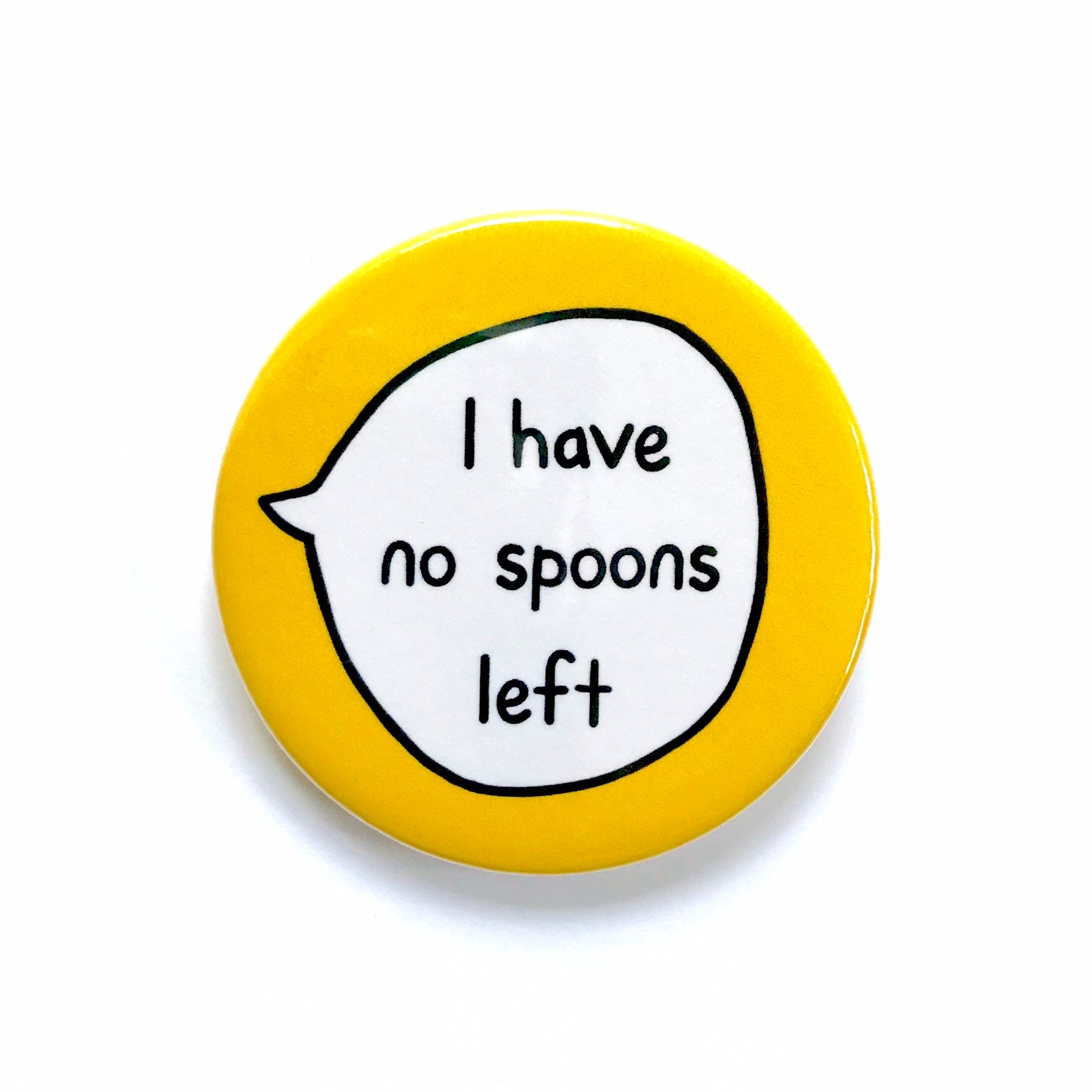 I Have No Spoons Left Pin Badge Button Etsy