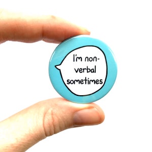 I Am Non-Verbal Sometimes Pin Badge Button image 2