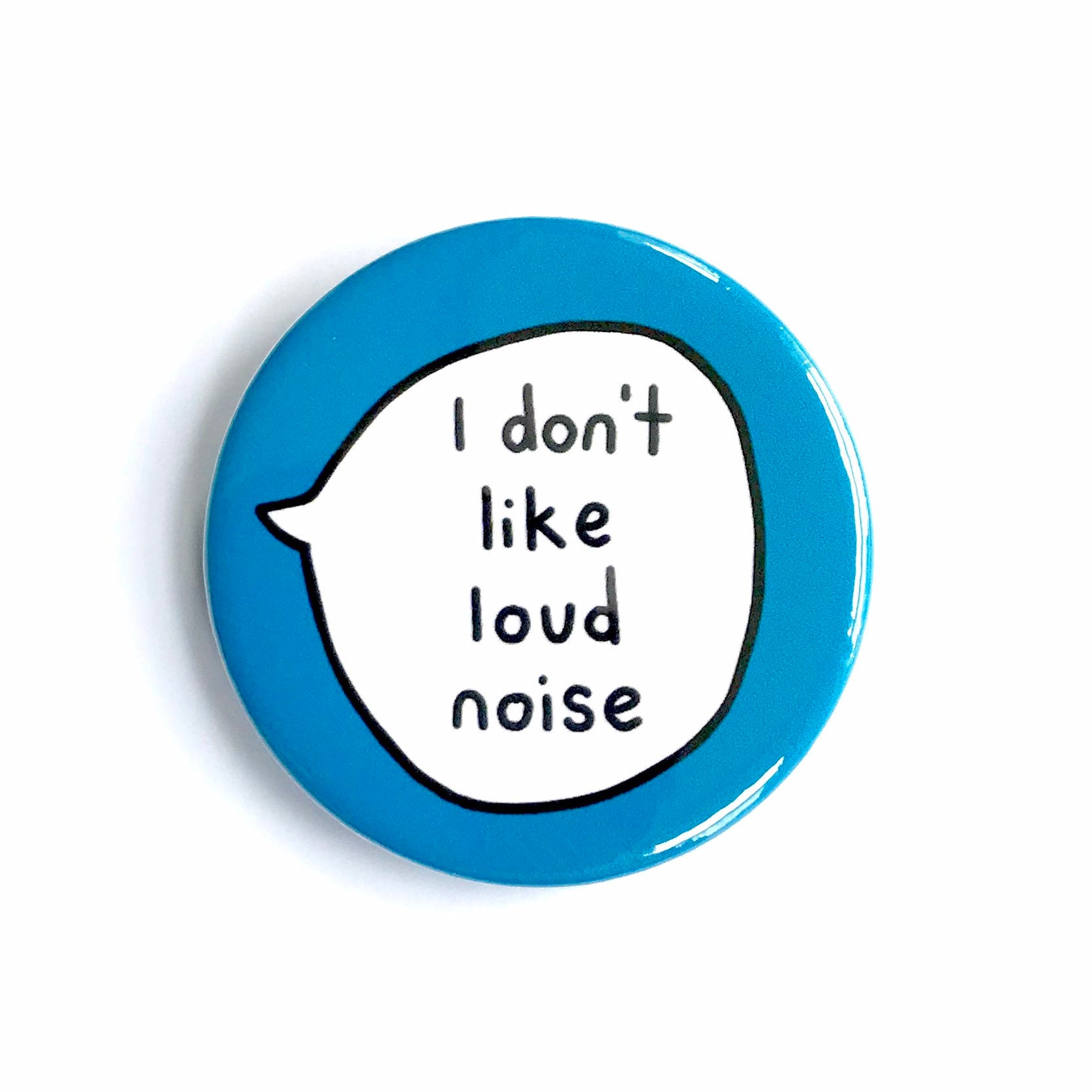 I Dont Like Loud Noise Pin Badge Button
