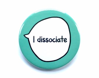 Me disocio - Disociación TEPT - Botón de insignia - Pines de comunicación para la concientización sobre la salud mental