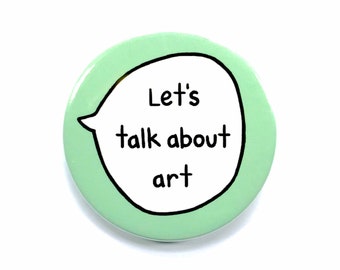 Let's Talk About Art Pin Badge Button