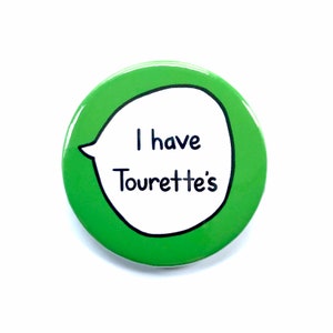 May include: Green button with a white speech bubble that says "I have Tourette's".