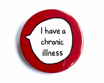 I Have A Chronic Illness - Pin Badge Button - Disability Communication Pins