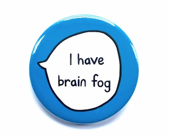 I Have Brain Fog - Pin Badge Button