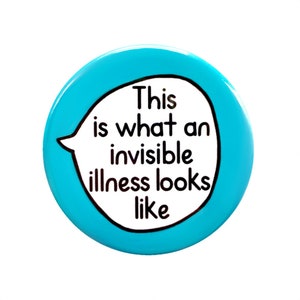 This Is What An Invisible Illness Looks Like - Hidden Disability Pin Badge Button