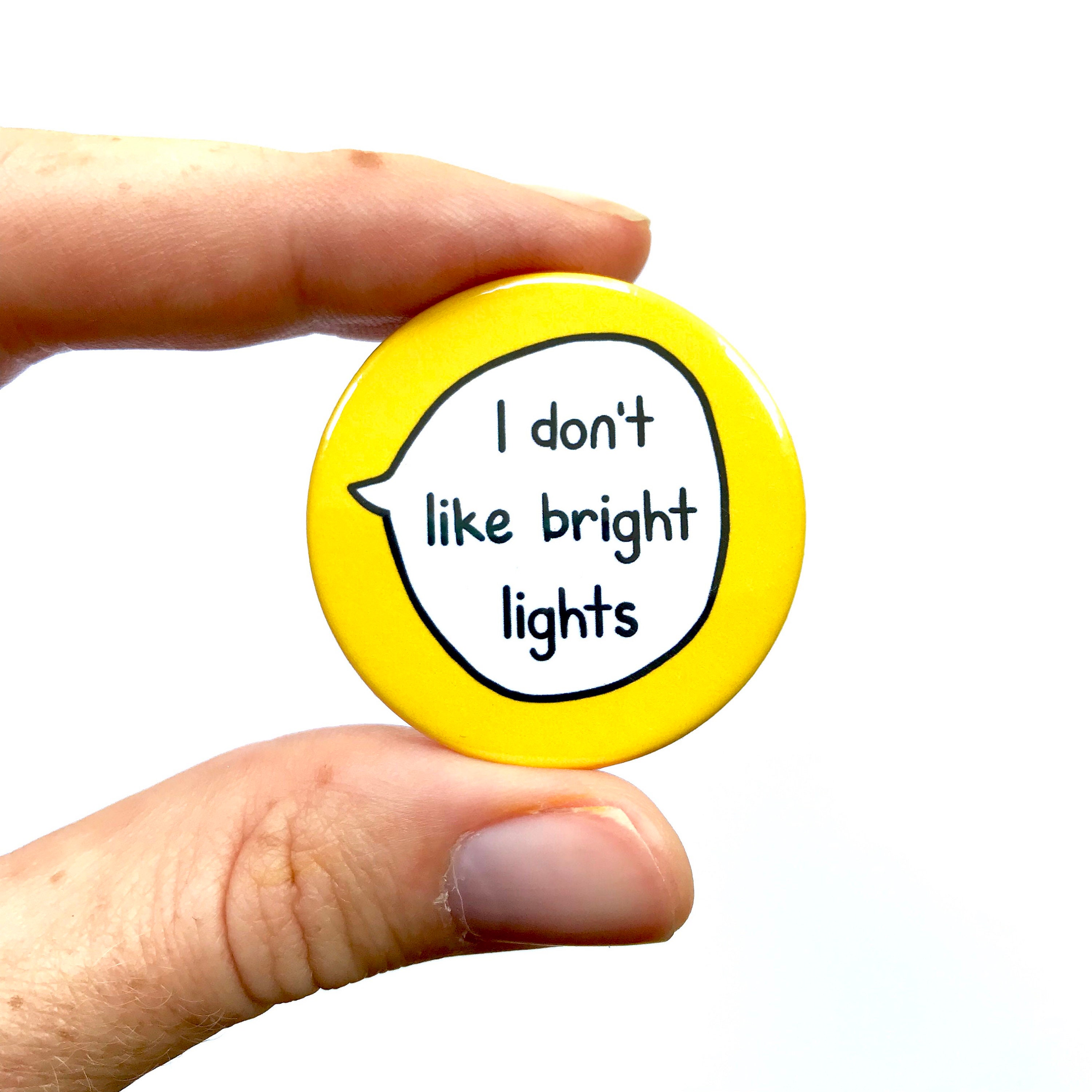 I Don't Like Bright Lights Sensory Sensitivity Pin Badge Etsy
