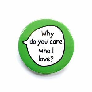 Why Do You Care Who I Love? - Pin Badge Button