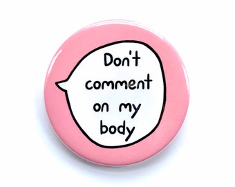 No comentes sobre mi cuerpo - Botón con pin - Pines de comunicación sobre salud mental