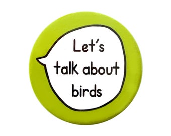 Let's Talk About Birds - Pin Badge Button