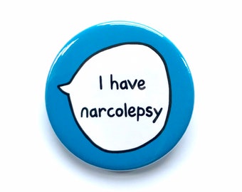 I Have Narcolepsy Pin Badge Button