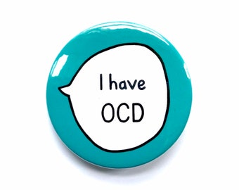 I Have OCD Pin Badge Button