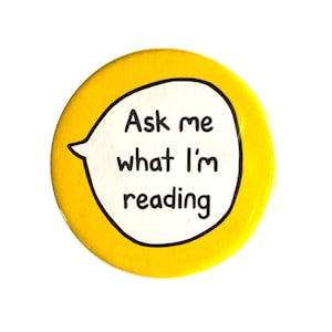 Ask Me What I&#39;m Reading - Book Lover Pin Badge Button