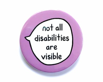 Not All Disabilities Are Visible - Pin Badge Button