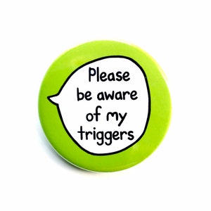 Please Be Aware Of My Triggers - PTSD Pin Badge Button