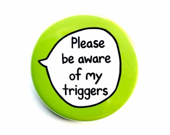 Please Be Aware Of My Triggers - PTSD Pin Badge Button