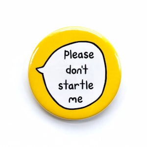 Please Don't Startle Me - Pin Badge Button