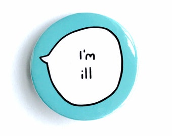 I'm Ill - Pin Badge Button