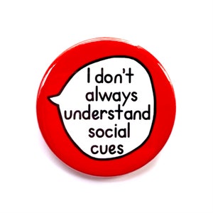 I Don&#39;t Always Understand Social Cues - Autism Neurodiversity Awareness - Pin Badge Button