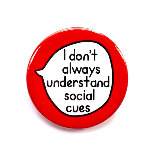 I Don't Always Understand Social Cues - Autism Neurodiversity Awareness - Pin Badge Button
