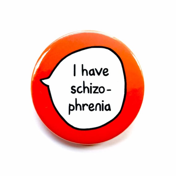 I Have Schizophrenia - Mental Health Pin Badge Button