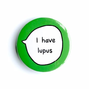 I Have Lupus - Pin Badge Button - Disability Communication Pins