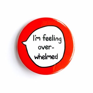 I'm Feeling Overwhelmed - Pin Badge Button