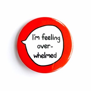 I'm Feeling Overwhelmed - Pin Badge Button - Mental Health Neurodiversity Autism Awareness Communication Pin