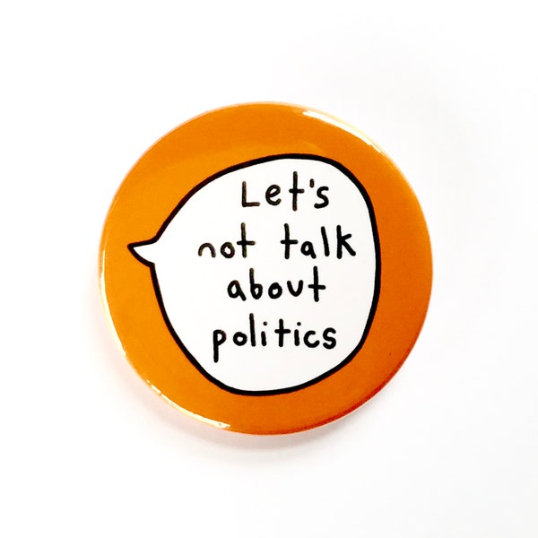 Let's Not Talk About Politics - Pin Badge Button