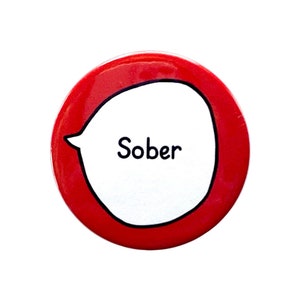 May include: Red round button with a white speech bubble that says "Sober" in black text.