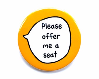 Please Offer Me A Seat - Pin Badge Button - Disability Awareness - Pregnancy - Communication Pins