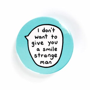 I Don't Want To Give You A Smile Strange Man Pin Badge Button image 1