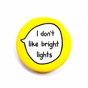 I Don't Like Bright Lights - Sensory Sensitivity Pin Badge Button