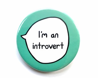 I'm An Introvert - Pin Badge Button - Conversation Starter - Introversion Awareness Communication Pin