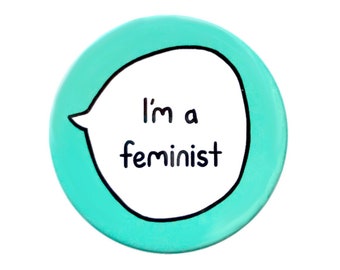 I'm A Feminist - Feminism Pin Badge Button