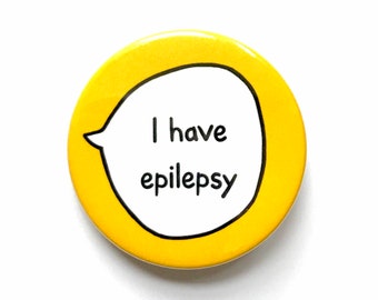 I have Epilepsy - Pin Badge Button - Disability Communication Pins - Epilepsy Seizure Awareness