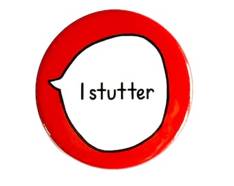 I Stutter - Pin Badge Button