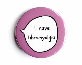 I Have Fibromyalgia - Pin Badge Button - Disability Kommunikation Pins