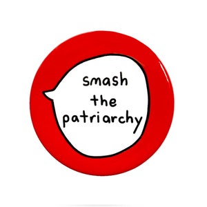Distruggi il pulsante distintivo del distintivo del patriarcato