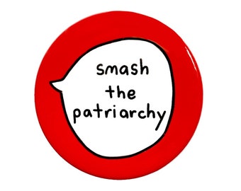 Smash the Patriarchy - Feminist Pin Badge Button