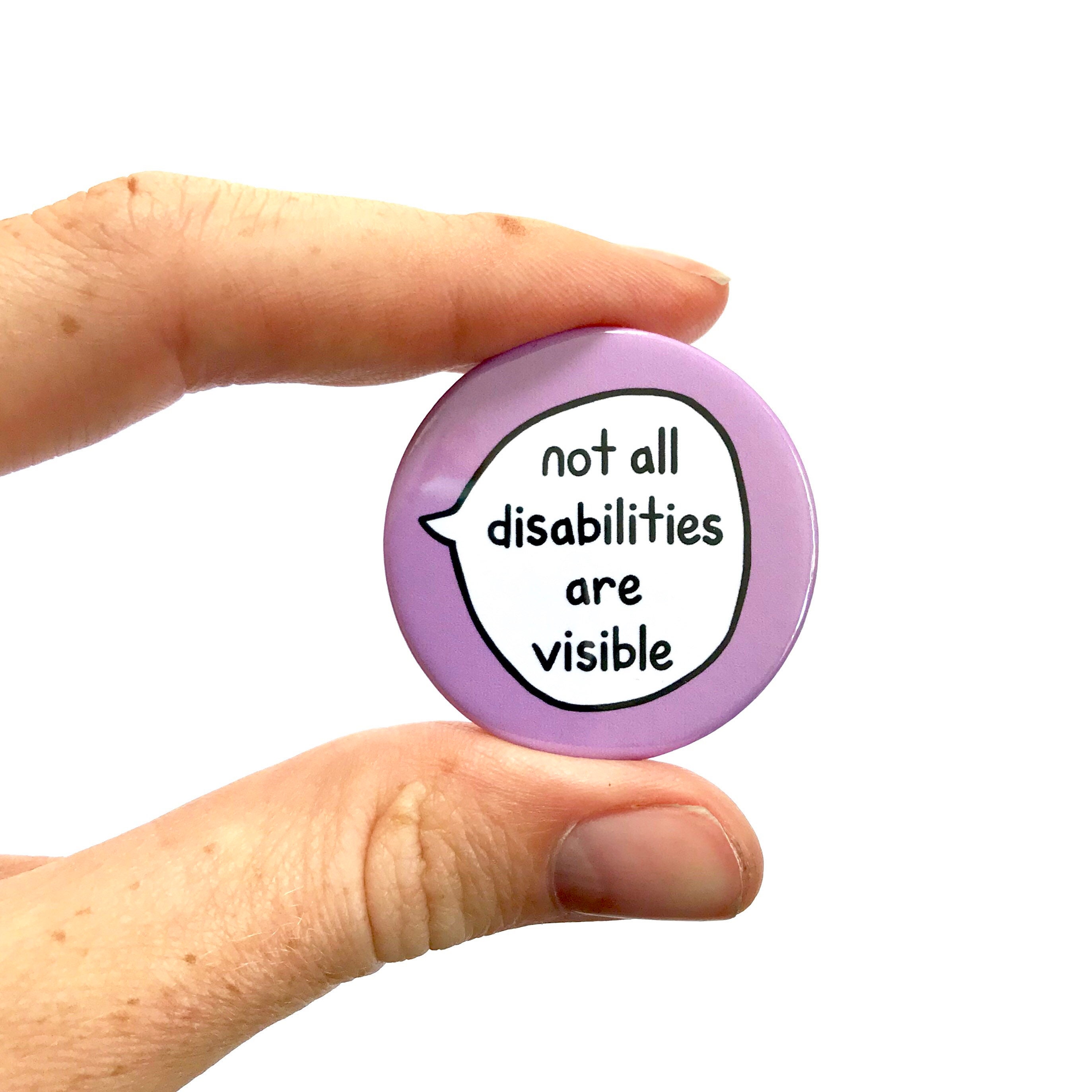Not All Disabilities Are Visible - Pin Badge Button - Disability ...
