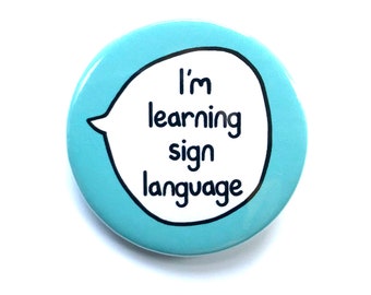 I'm Learning Sign Language - Pin Badge Button