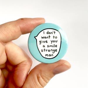 I Don't Want To Give You A Smile Strange Man Pin Badge Button image 2